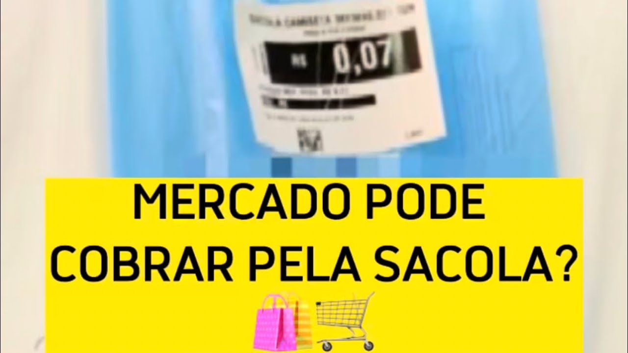 MERCADO PODE COBRAR PELA SACOLA 🛍️🛒