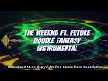 THE WEEKND- DOUBLE FANTASY Instrumental | DOUBLE FANTASY Instrumental