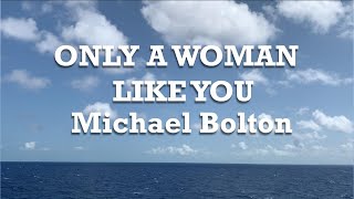 Only A Woman Like You - Michael Bolton | Lyrics