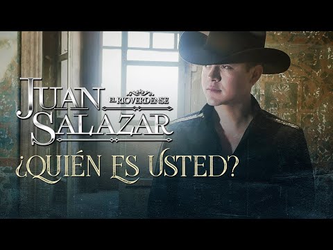 Quién Es Usted? | Juan Salazar El Rioverdense