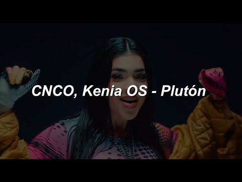 CNCO, Kenia OS - Plutón 💖|| LETRA