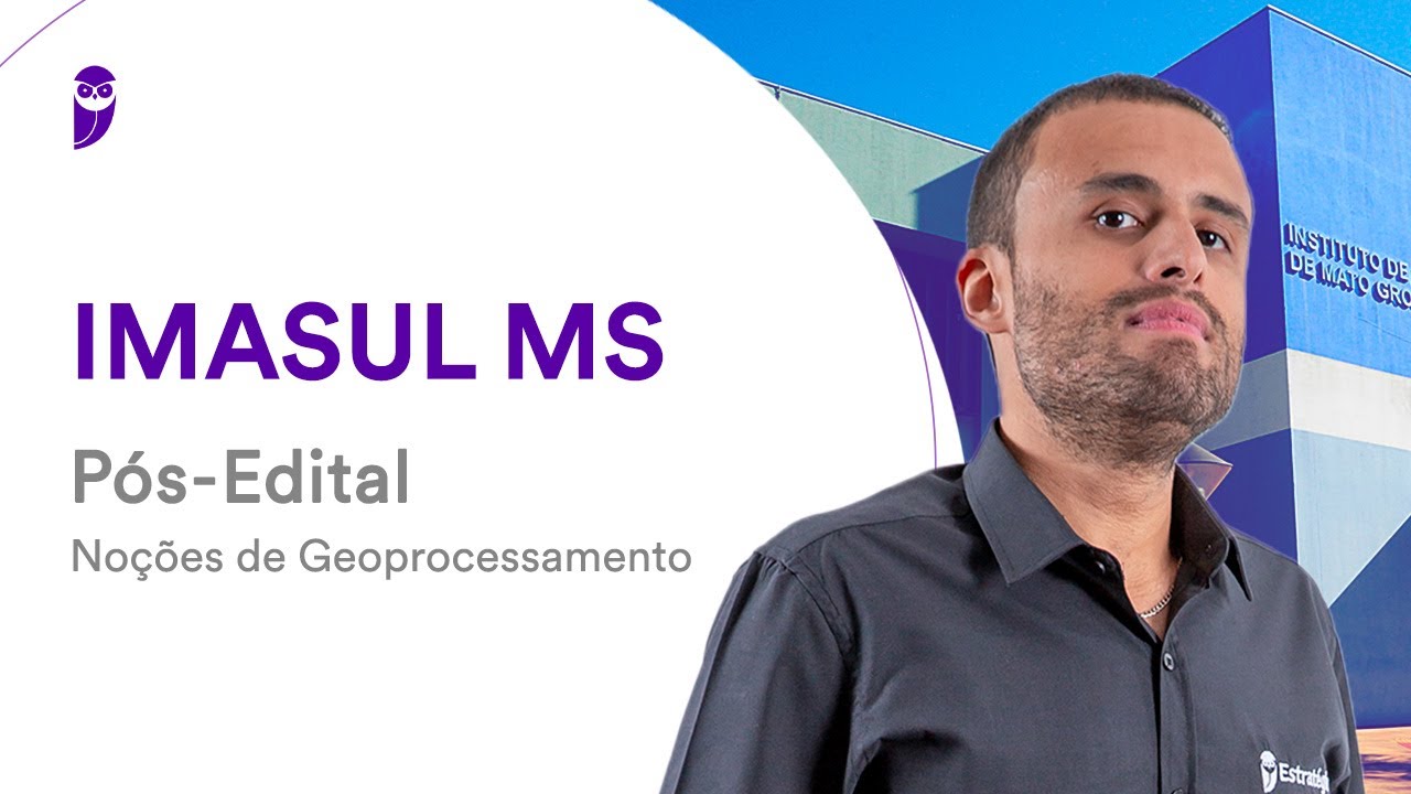 IMASUL MS Pós-Edital: Noções de Geoprocessamento - Prof. Alexandre Vastella
