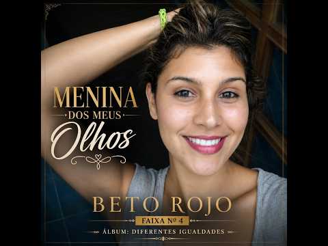 Menina Dos Meus Olhos - Beto Rojo