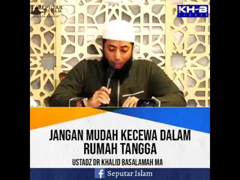 jangan mudah kecewa dalam rumah tangga ustadz Khalid basalamah