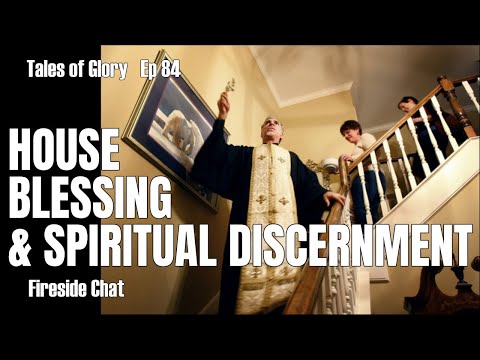 Fireside Chat House Blessing and Spiritual Discernment TOG EP 84