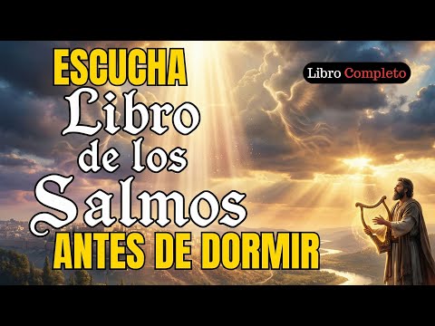 🌙🎧Escucha Los Salmos ANTES DE DORMIR.🌙 Paz Garantizada. LIBRO COMPLETO