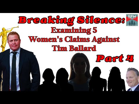 Breaking Silence Part 4:  Examining 5 Women’s Claims Against Tim Ballard! [RFM: 314]