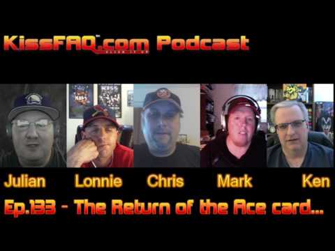 KissFAQ Podcast Ep.133 - The Return of the Ace Card...