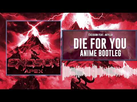 Excision ft. Akylla - Die For you (DJ AniMe Bootleg)