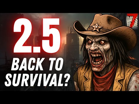 Is Survival Finally Back in 7 Days to Die 2.5 Update? Ep 1 LIVE