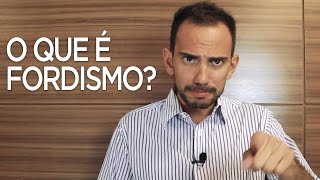 O que é Fordismo?