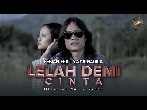 Febian Ft. Yaya Nadila - Lelah Demi Cinta (Official Music Video)