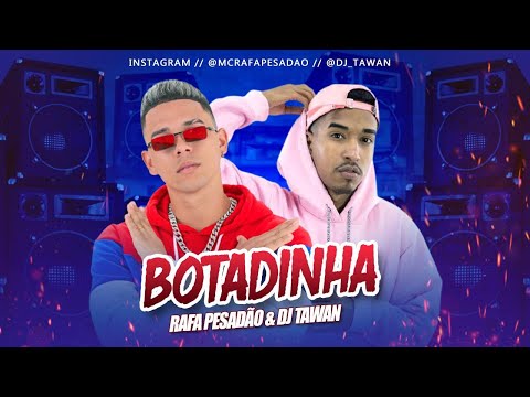RAFA PESADÃO Feat. DJ TAWAN - BOTADINHA