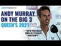 Who Is The Greatest Of All Time? Andy Murray Discusses The Big 3 & His Own Career | Queen's 2021