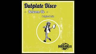Dubplate Disco - Between Us video