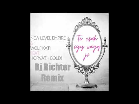 New Level Empire & Wolf Kati Feat. Horváth Boldi - Te csak igy vagy jó     Dj Richter  Remix  2021