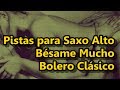 Pistas para Saxo Alto - Bésame Mucho - Bolero ...