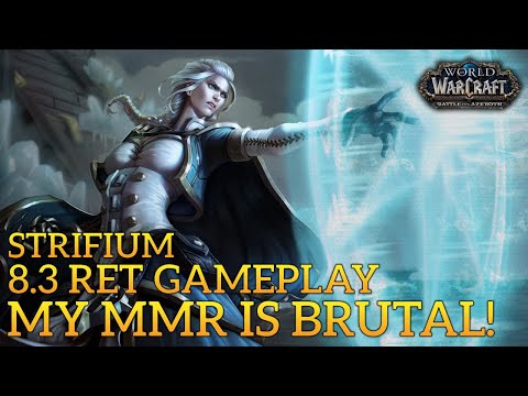 My MMR is BRUTAL!! - WoW 8.3 Ret Paladin PvP & Mythics w/ Strifium!