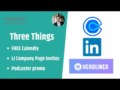 Three Things | Free Calendly, LinkedIn Company Page invites, podcast promo