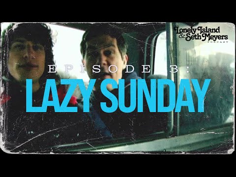 Lazy Sunday | The Lonely Island and Seth Meyers Podcast Episode 3