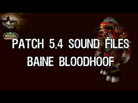 Patch 5.4 - Baine Bloodhoof Sound Files