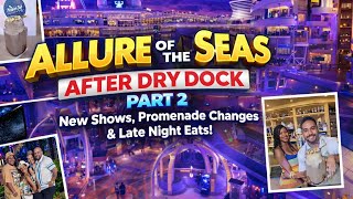 Allure of the Seas AFTER Dry Dock Part 2 👀 New Shows, Promenade Changes & Late Night Eats!
