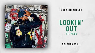 Quentin Miller - Lookin&#39; Out Ft. Pe$o (No Thanks)