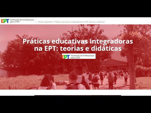 Encontro Síncrono: Práticas educativas integradoras na EPT: teorias e didáticas. Aula 02