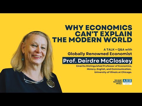 Thumbnail for Why Economics Can't Explain the Modern World with Prof. Deirdre McCloskey by Deirdre McCloskey