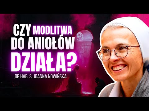 DLACZEGO NIE MOŻNA MODLIĆ SIĘ DO ANIOŁÓW? | PRAWDA CZY FAŁSZ [#43] | DR HAB. S. JOANNA NOWIŃSKA