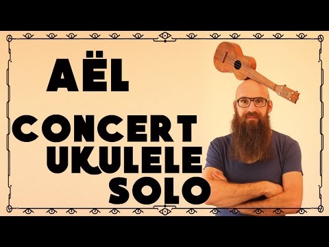 Aël - Chansons sauvages - Concert Ukulele SOLO