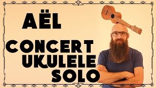 Aël - Chansons sauvages - Concert Ukulele SOLO