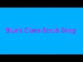Blue S Clues Scrub Song