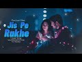 Jispe Rakhe Tune Kadam Arijit Singh Cover Version Sitaare Arijit Singh Bollywood Lofi Songs