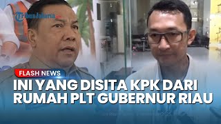 Uang Rupiah hingga Dolar Singapura Disita KPK dari Rumah Pribadi Plt Gubernur Riau SF Hariyanto