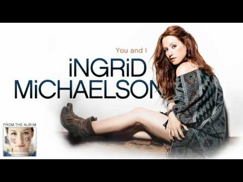 Ingrid Michaelson - You and I