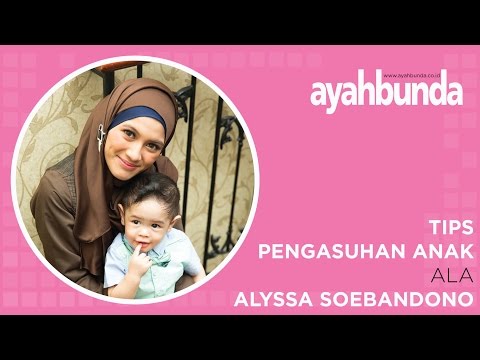 Tips - Pengasuhan Anak ala Alyssa Soebandono