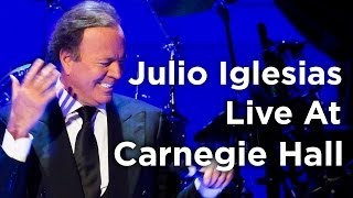 Julio Iglesias — Amor, Amor, Amor Live at Carnegie Hall (Official)