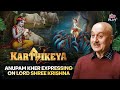 Anupam Kher S Powerful Words On Lord Krishna Karthikeya 2 Ultra Play OTT Harpalfilmy
