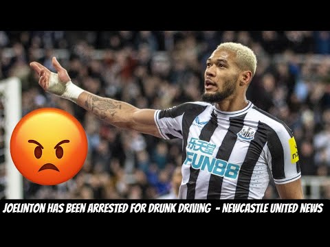 JOELINTON HAS BEEN ARRESTED FOR DRINK DRIVING - NEWCASTLE UNITED NEWS !!!!!