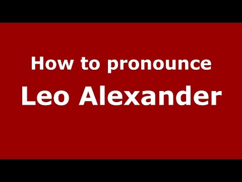 How to pronounce Leo Alexander (American English/US)  - PronounceNames.com