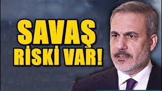 HAKAN FİDAN AÇIK AÇIK UYARDI: YAPMAYIN, SAVAŞ ÇIKAR!