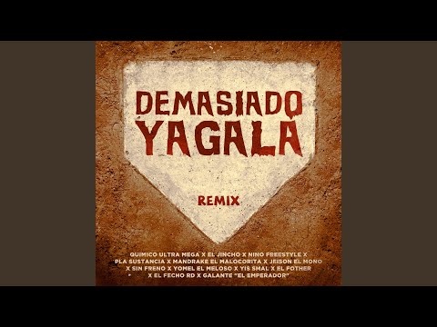 Demasiado Yagala (Remix)