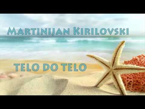 MARTINIJAN KIRILOVSKI - TELO DO TELO ( Official Lyrics Video ) 2016