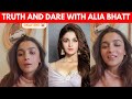 Truth Dare For Alia Bhatt
