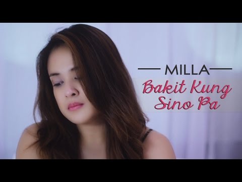 Milla — Bakit Kung Sino Pa [Official Music Video]