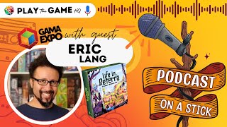 Life in Reterra and Working with IPs | Eric Lang - Podcast on a Stick at GAMA Expo