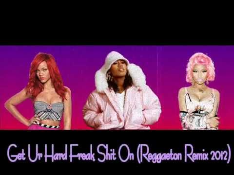 Missy Elliott,Nicki Minaj & Rihanna - Get Ur Hard Freak Shit On (Reggaeton Remix 2012)