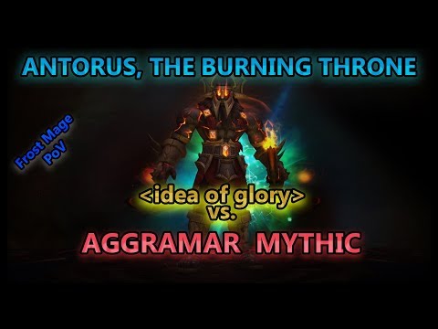 idea of glory vs. Aggramar Mythic - Antorus, the burning Throne // Frost Mage PoV
