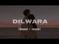 Dilwara Slowed Reverb